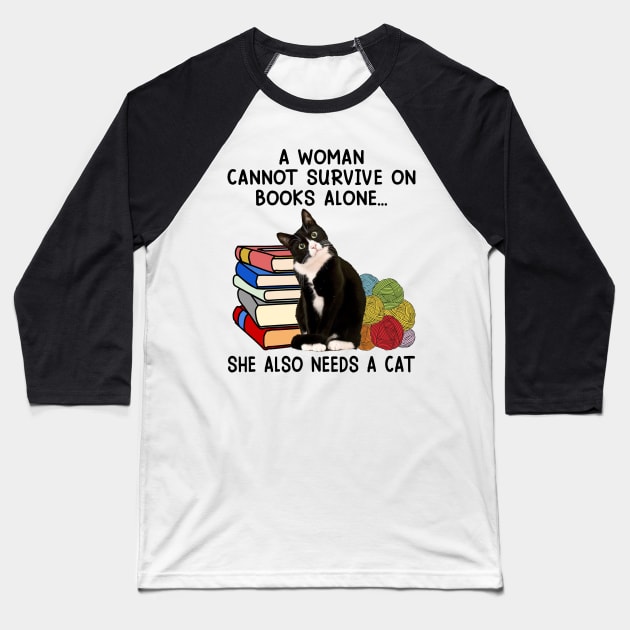 A Woman Cannot Survive On Books Alone She Also Needs A Cat Baseball T-Shirt by Jenna Lyannion